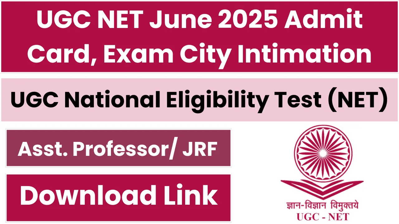 UGC NET June 2025 Admit Card, Exam City Intimation
